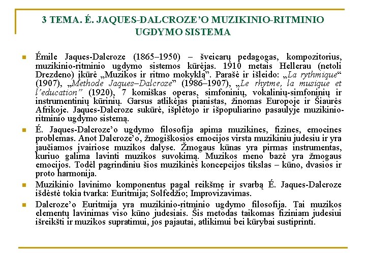 3 TEMA. É. JAQUES-DALCROZE’O MUZIKINIO-RITMINIO UGDYMO SISTEMA n n Émile Jaques-Dalcroze (1865– 1950) –