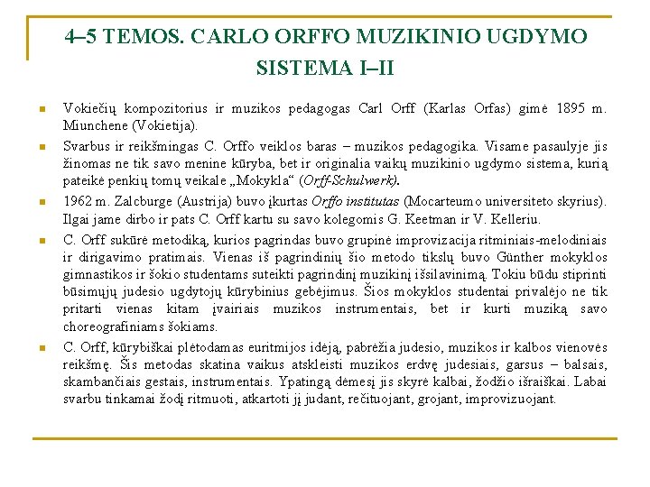 4– 5 TEMOS. CARLO ORFFO MUZIKINIO UGDYMO SISTEMA I–II n n n Vokiečių kompozitorius