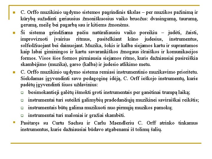 C. Orffo muzikinio ugdymo sistemos pagrindinis tikslas – per muzikos pažinimą ir kūrybą sužadinti C. Orffo muzikinio ugdymo sistemos pagrindinis tikslas – per muzikos pažinimą ir kūrybą sužadinti
