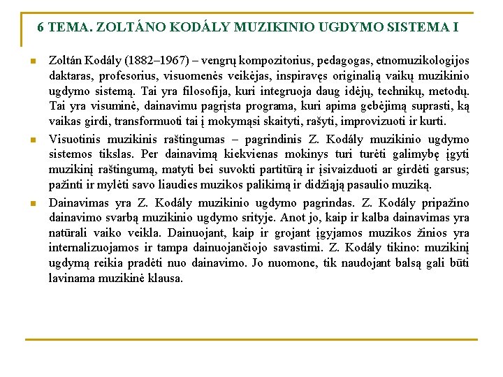 6 TEMA. ZOLTÁNO KODÁLY MUZIKINIO UGDYMO SISTEMA I n n n Zoltán Kodály (1882–