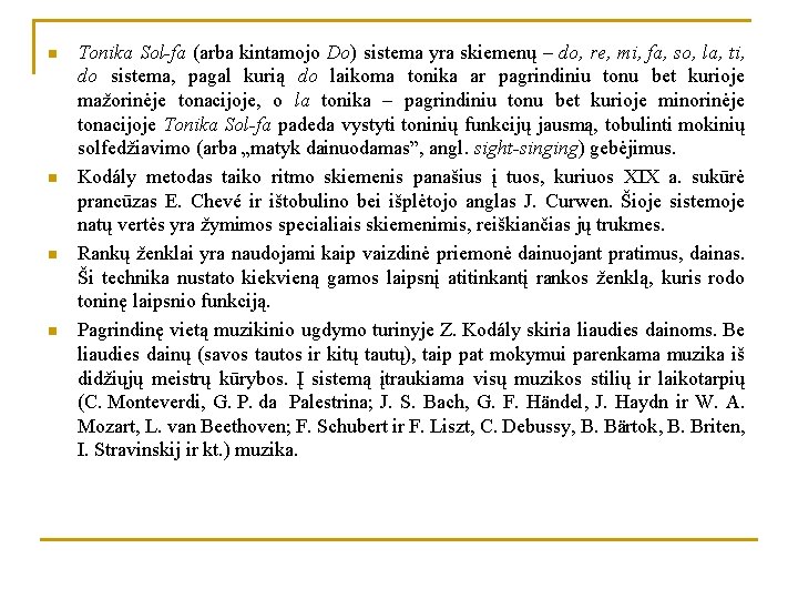 n n Tonika Sol-fa (arba kintamojo Do) sistema yra skiemenų – do, re, mi,