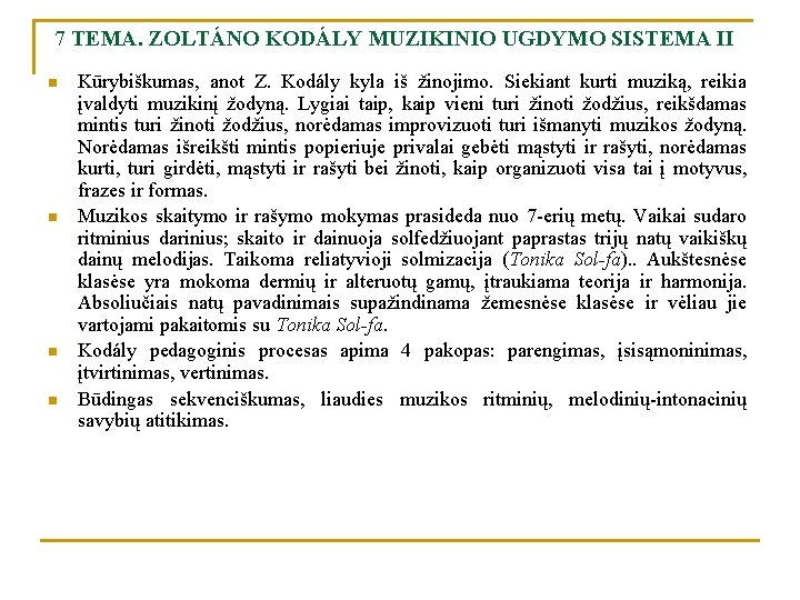 7 TEMA. ZOLTÁNO KODÁLY MUZIKINIO UGDYMO SISTEMA II n n Kūrybiškumas, anot Z. Kodály