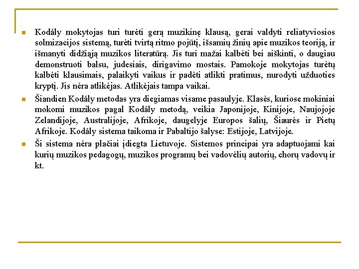 n n n Kodály mokytojas turi turėti gerą muzikinę klausą, gerai valdyti reliatyviosios solmizacijos