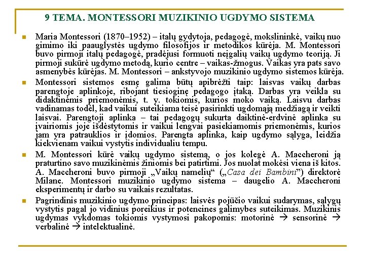 9 TEMA. MONTESSORI MUZIKINIO UGDYMO SISTEMA n n Maria Montessori (1870– 1952) – italų