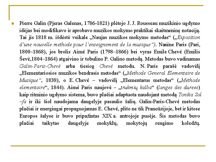 n Pierre Galin (Pjeras Galenas, 1786 -1821) plėtojo J. J. Rousseau muzikinio ugdymo idėjas