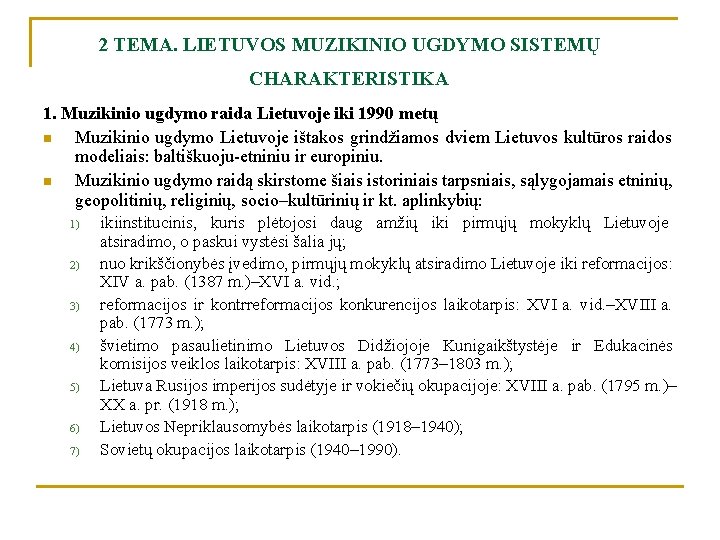 2 TEMA. LIETUVOS MUZIKINIO UGDYMO SISTEMŲ CHARAKTERISTIKA 1. Muzikinio ugdymo raida Lietuvoje iki 1990