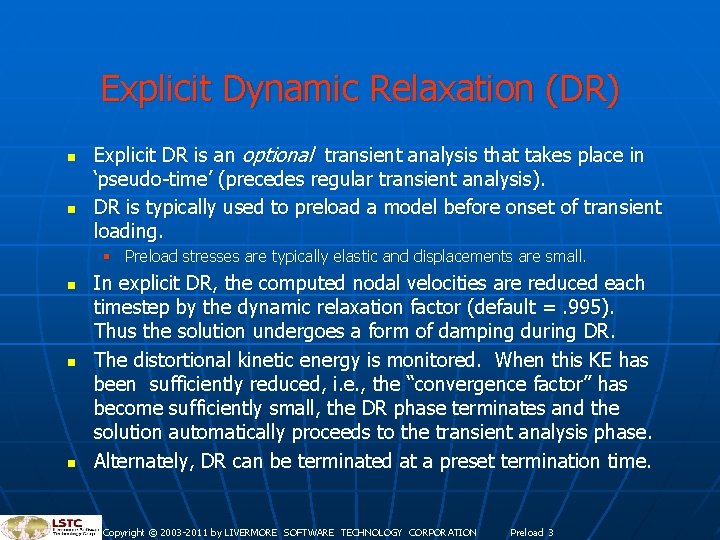 Explicit Dynamic Relaxation (DR) n n Explicit DR is an optional transient analysis that Explicit Dynamic Relaxation (DR) n n Explicit DR is an optional transient analysis that