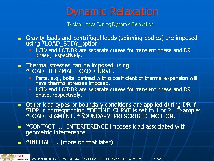 Dynamic Relaxation Typical Loads During Dynamic Relaxation n Gravity loads and centrifugal loads (spinning Dynamic Relaxation Typical Loads During Dynamic Relaxation n Gravity loads and centrifugal loads (spinning