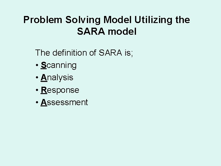 Problem Solving Model Utilizing the SARA model The definition of SARA is; • Scanning