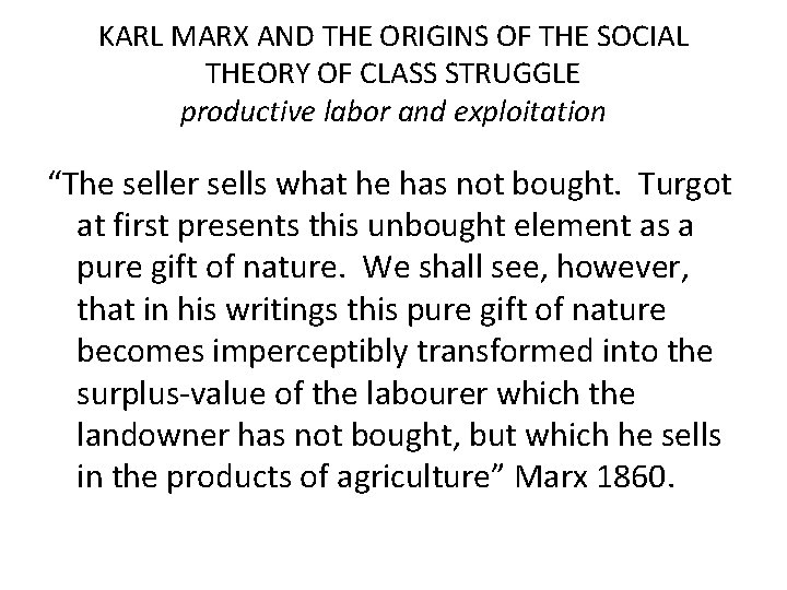 KARL MARX AND THE ORIGINS OF THE SOCIAL THEORY OF CLASS STRUGGLE productive labor KARL MARX AND THE ORIGINS OF THE SOCIAL THEORY OF CLASS STRUGGLE productive labor