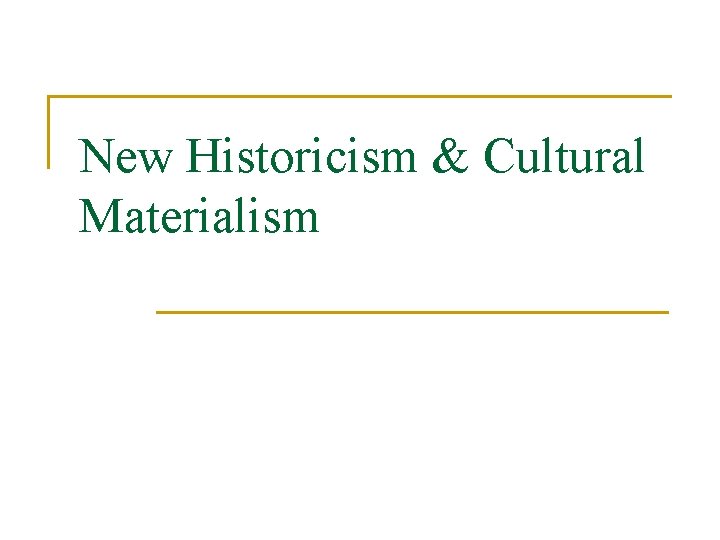 New Historicism & Cultural Materialism 