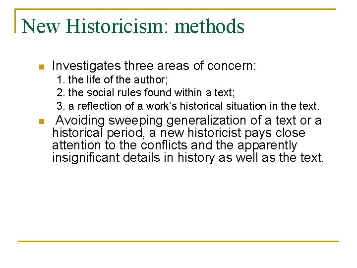 New Historicism: methods n Investigates three areas of concern: 1. the life of the