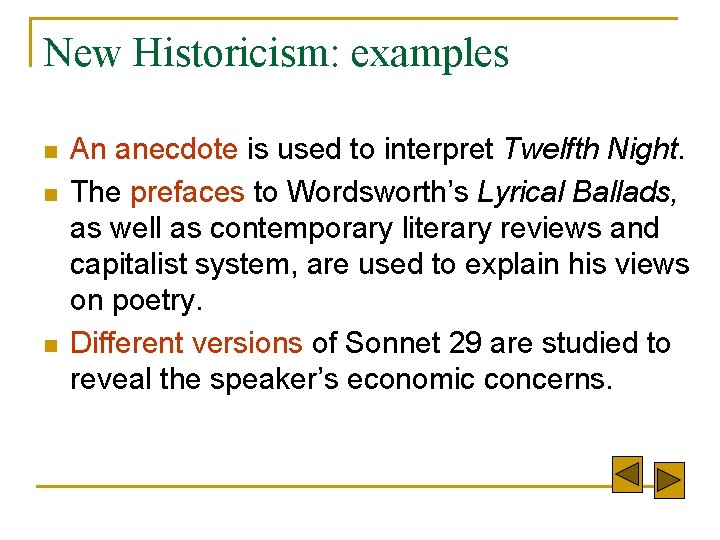 New Historicism: examples n n n An anecdote is used to interpret Twelfth Night.