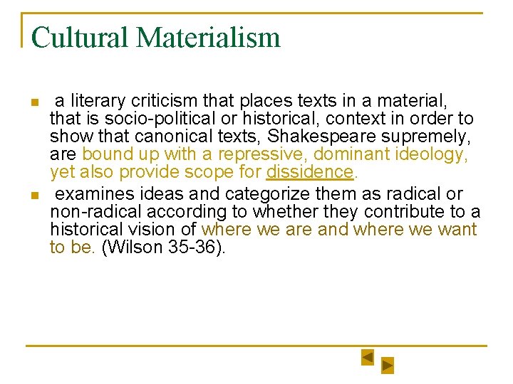 Cultural Materialism n n a literary criticism that places texts in a material, that