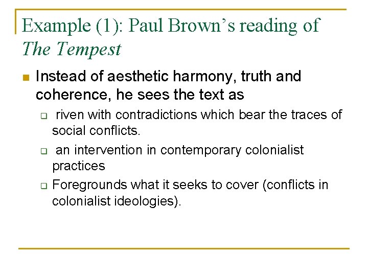 Example (1): Paul Brown’s reading of The Tempest n Instead of aesthetic harmony, truth