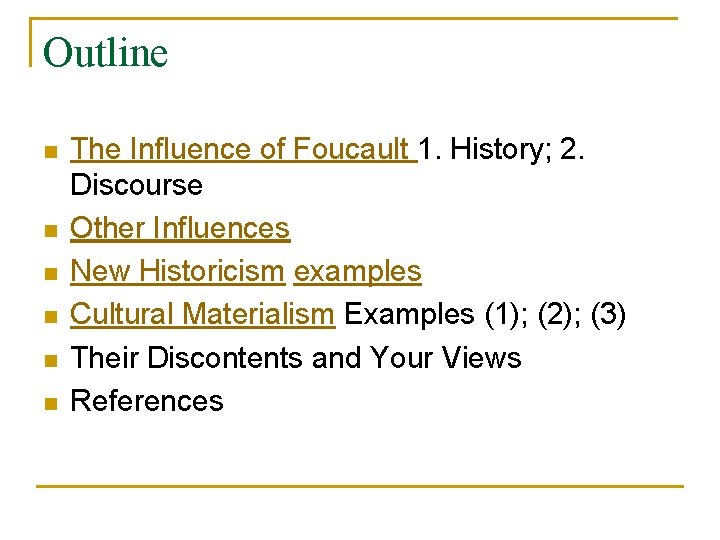 Outline n n n The Influence of Foucault 1. History; 2. Discourse Other Influences