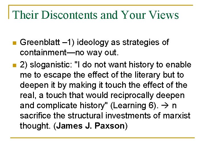 Their Discontents and Your Views n n Greenblatt – 1) ideology as strategies of