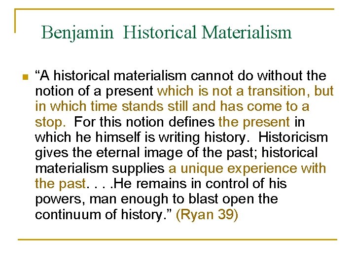 Benjamin Historical Materialism n “A historical materialism cannot do without the notion of a