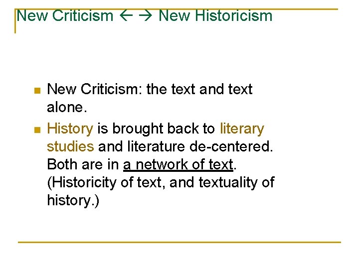 New Criticism New Historicism n n New Criticism: the text and text alone. History