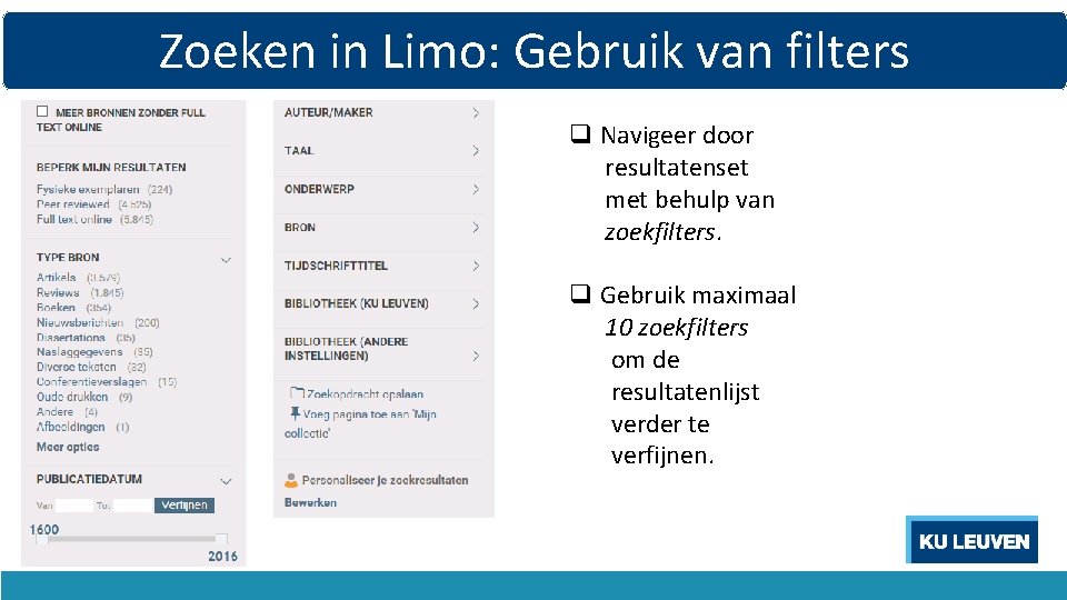 Zoeken in Limo: Gebruik van filters q Navigeer door resultatenset met behulp van zoekfilters.