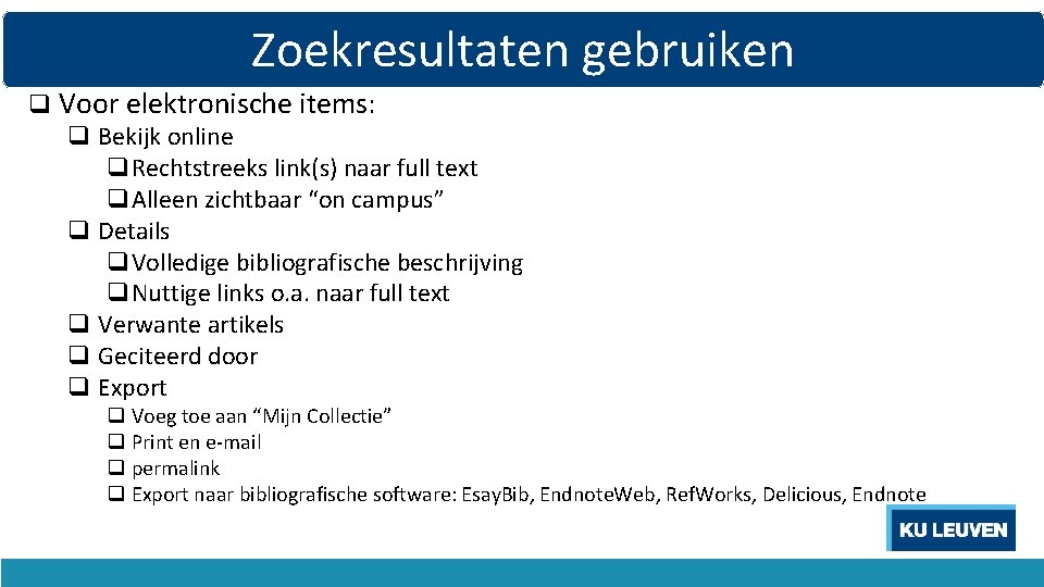 Zoekresultaten gebruiken q Voor elektronische items: q Bekijk online q. Rechtstreeks link(s) naar full