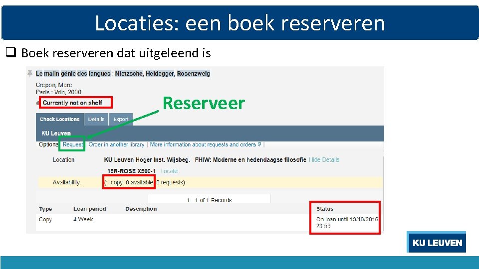 Locaties: een boek reserveren q Boek reserveren dat uitgeleend is Reserveer 