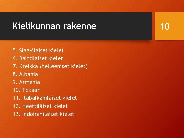 Kielikunnan rakenne 5. Slaavilaiset kielet 6. Balttilaiset kielet 7. Kreikka (helleeniset kielet) 8. Albania