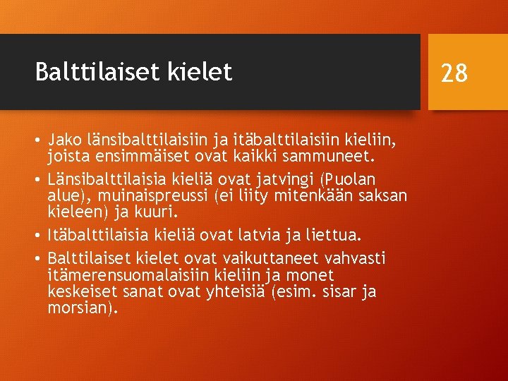 Balttilaiset kielet • Jako länsibalttilaisiin ja itäbalttilaisiin kieliin, joista ensimmäiset ovat kaikki sammuneet. •