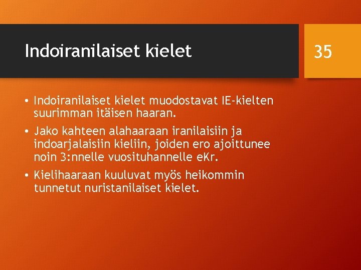 Indoiranilaiset kielet • Indoiranilaiset kielet muodostavat IE-kielten suurimman itäisen haaran. • Jako kahteen alahaaraan