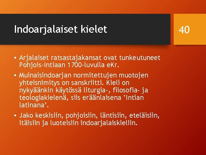 Indoarjalaiset kielet • Arjalaiset ratsastajakansat ovat tunkeutuneet Pohjois-Intiaan 1700 -luvulla e. Kr. • Muinaisindoarjan