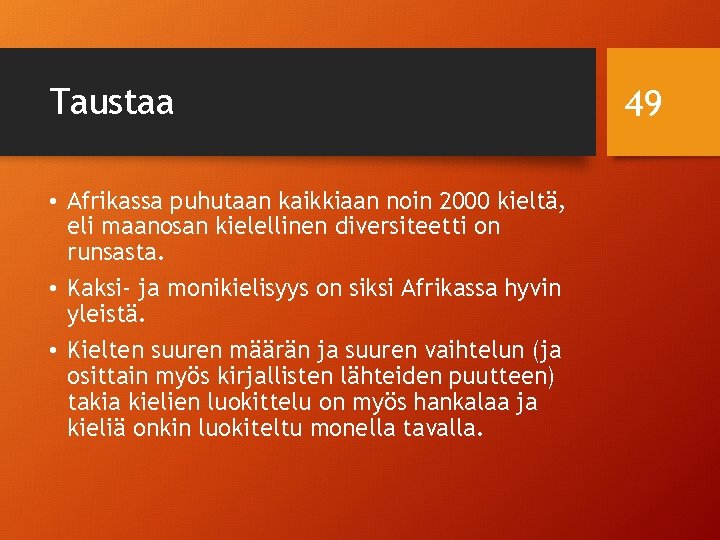 Taustaa • Afrikassa puhutaan kaikkiaan noin 2000 kieltä, eli maanosan kielellinen diversiteetti on runsasta.