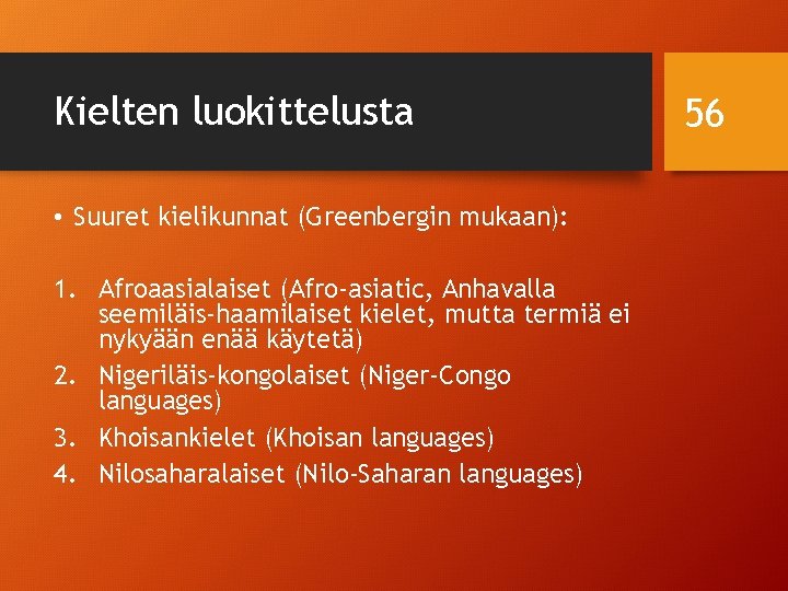 Kielten luokittelusta • Suuret kielikunnat (Greenbergin mukaan): 1. Afroaasialaiset (Afro-asiatic, Anhavalla seemiläis-haamilaiset kielet, mutta