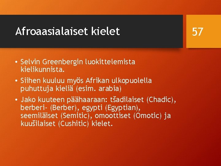 Afroaasialaiset kielet • Selvin Greenbergin luokittelemista kielikunnista. • Siihen kuuluu myös Afrikan ulkopuolella puhuttuja