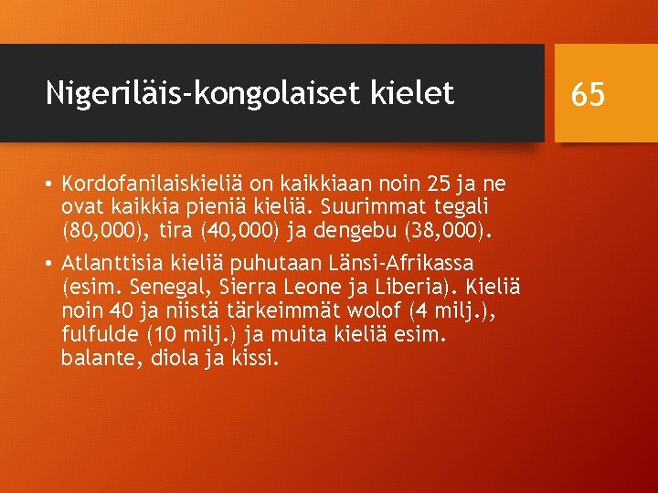 Nigeriläis-kongolaiset kielet • Kordofanilaiskieliä on kaikkiaan noin 25 ja ne ovat kaikkia pieniä kieliä.