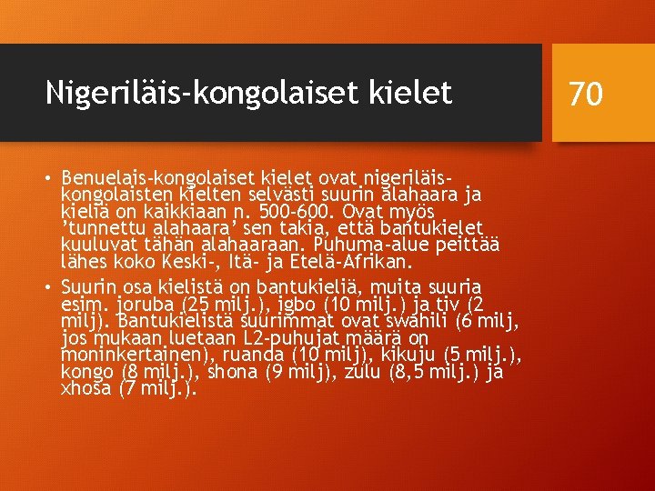 Nigeriläis-kongolaiset kielet • Benuelais-kongolaiset kielet ovat nigeriläiskongolaisten kielten selvästi suurin alahaara ja kieliä on