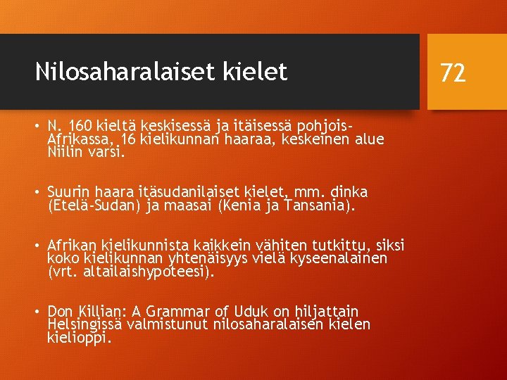 Nilosaharalaiset kielet • N. 160 kieltä keskisessä ja itäisessä pohjois. Afrikassa, 16 kielikunnan haaraa,