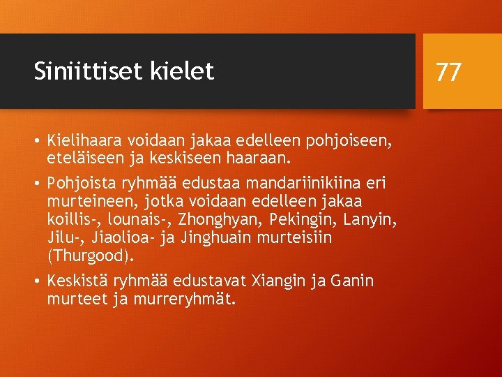 Siniittiset kielet • Kielihaara voidaan jakaa edelleen pohjoiseen, eteläiseen ja keskiseen haaraan. • Pohjoista