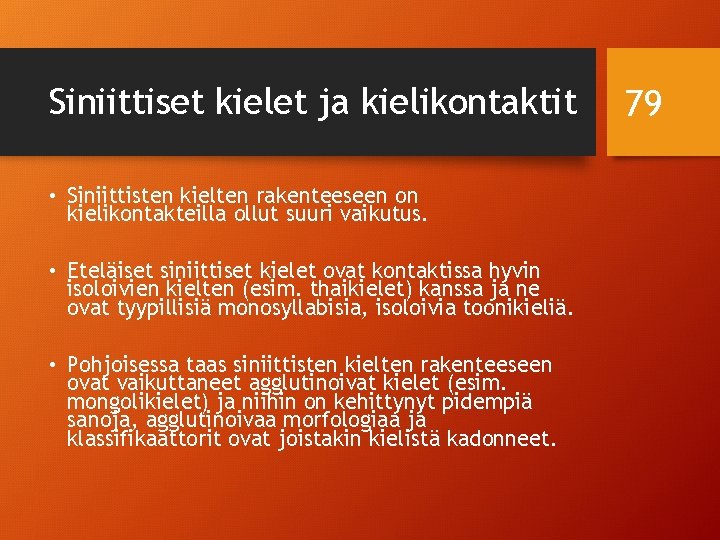 Siniittiset kielet ja kielikontaktit • Siniittisten kielten rakenteeseen on kielikontakteilla ollut suuri vaikutus. •