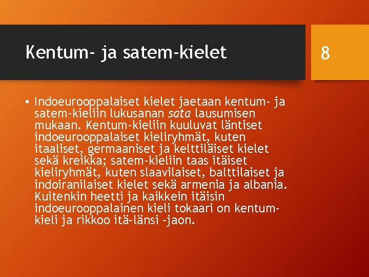Kentum- ja satem-kielet • Indoeurooppalaiset kielet jaetaan kentum- ja satem-kieliin lukusanan sata lausumisen mukaan.