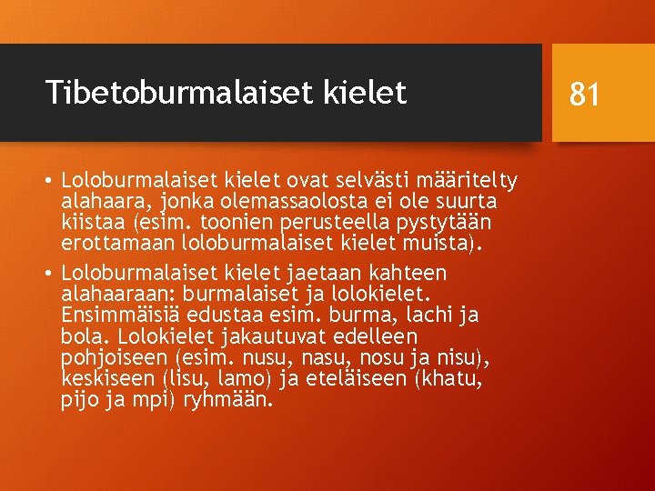 Tibetoburmalaiset kielet • Loloburmalaiset kielet ovat selvästi määritelty alahaara, jonka olemassaolosta ei ole suurta