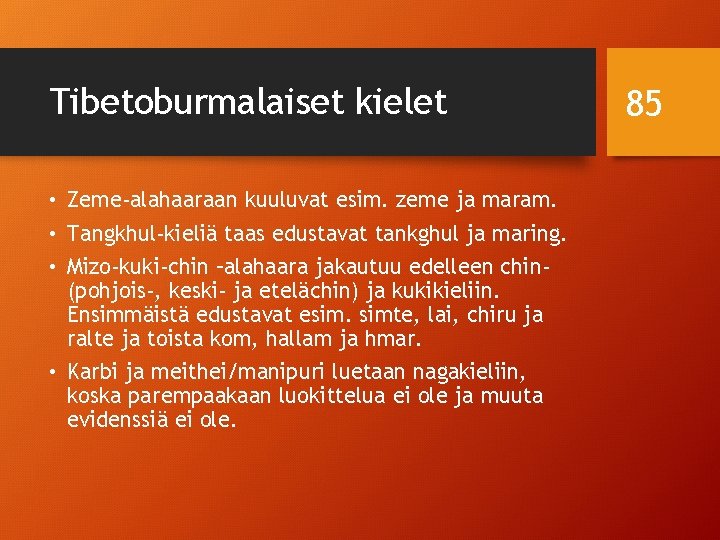 Tibetoburmalaiset kielet • Zeme-alahaaraan kuuluvat esim. zeme ja maram. • Tangkhul-kieliä taas edustavat tankghul