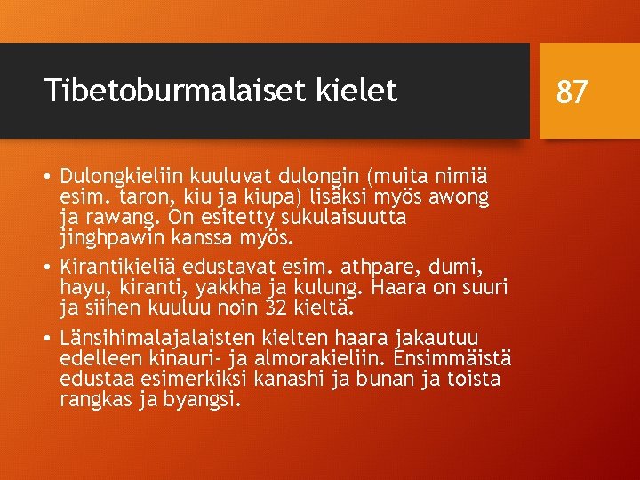 Tibetoburmalaiset kielet • Dulongkieliin kuuluvat dulongin (muita nimiä esim. taron, kiu ja kiupa) lisäksi