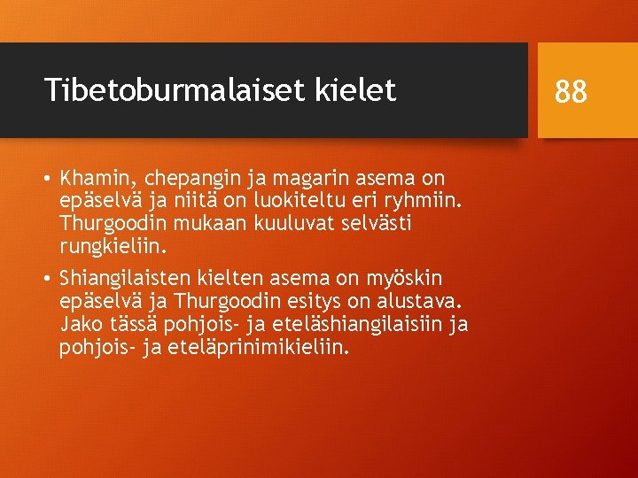 Tibetoburmalaiset kielet • Khamin, chepangin ja magarin asema on epäselvä ja niitä on luokiteltu