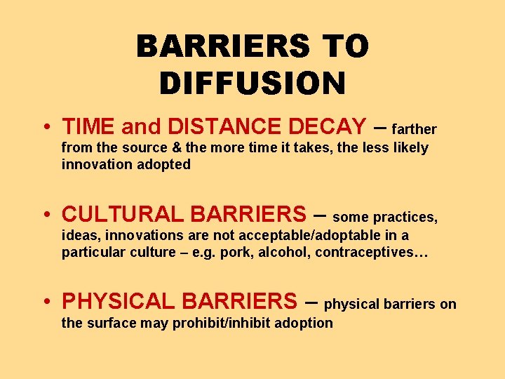 BARRIERS TO DIFFUSION • TIME and DISTANCE DECAY – farther from the source &