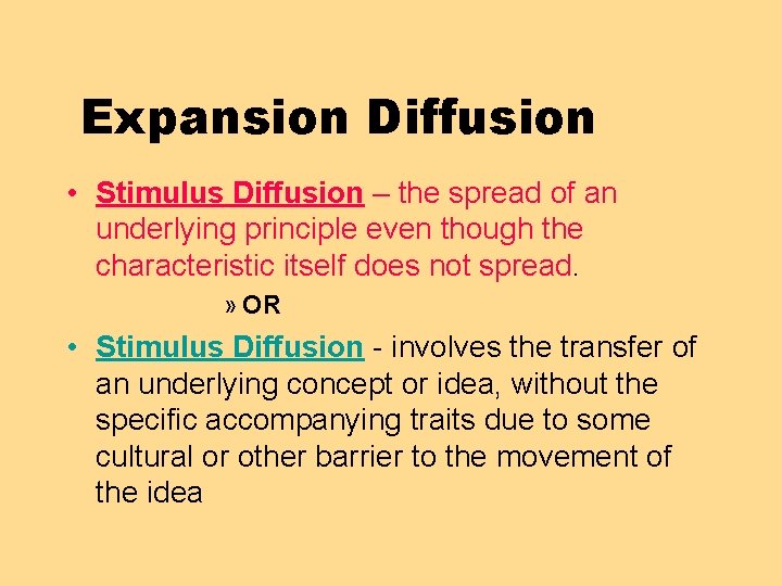 Expansion Diffusion • Stimulus Diffusion – the spread of an underlying principle even though