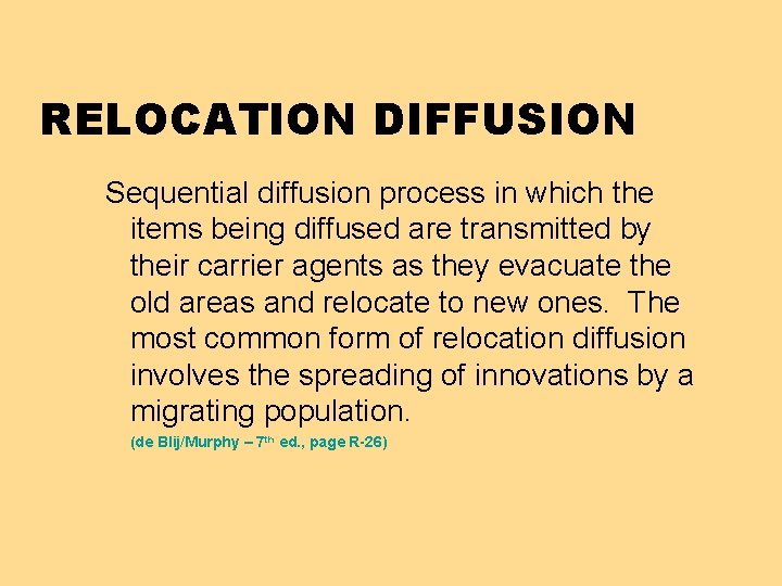 RELOCATION DIFFUSION Sequential diffusion process in which the items being diffused are transmitted by