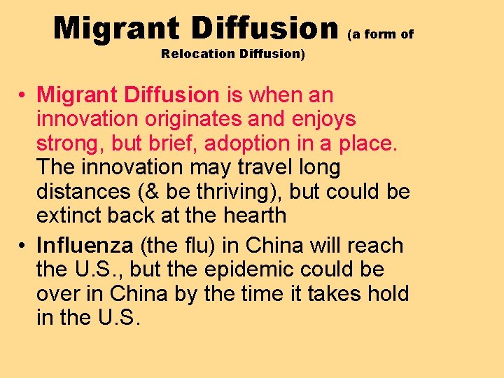 Migrant Diffusion (a form of Relocation Diffusion) • Migrant Diffusion is when an innovation