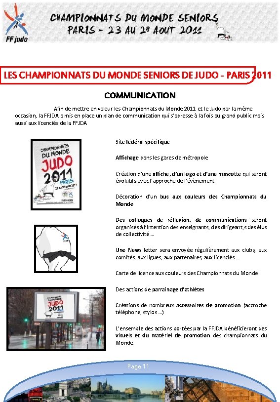 LES CHAMPIONNATS DU MONDE SENIORS DE JUDO - PARIS 2011 COMMUNICATION Afin de mettre