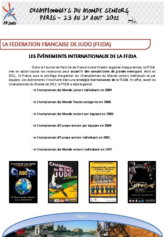LA FEDERATION FRANCAISE DE JUDO (FFJDA) LES ÉVÈNEMENTS INTERNATIONAUX DE LA FFJDA Outre le