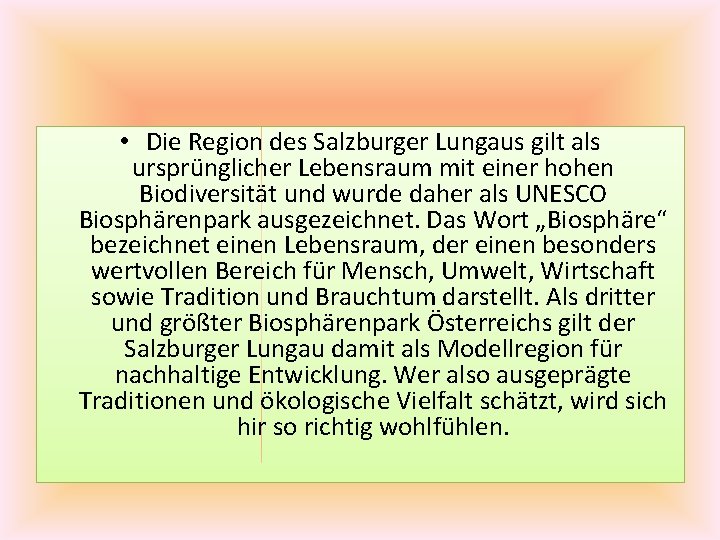  • Die Region des Salzburger Lungaus gilt als ursprünglicher Lebensraum mit einer hohen